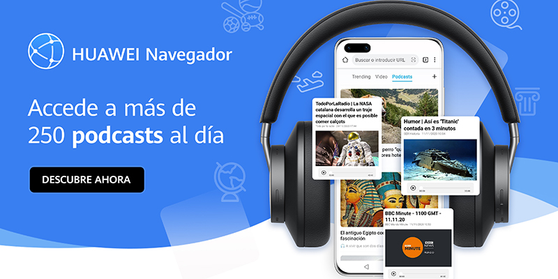 Huawei se une a la fiebre del Podcasting en España incorporando la categoría de noticias en formato Podcast a su Navegador