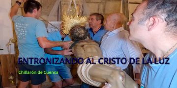 Reportaje. Así entronizan, en Chillarón, a su Cristo de la Luz